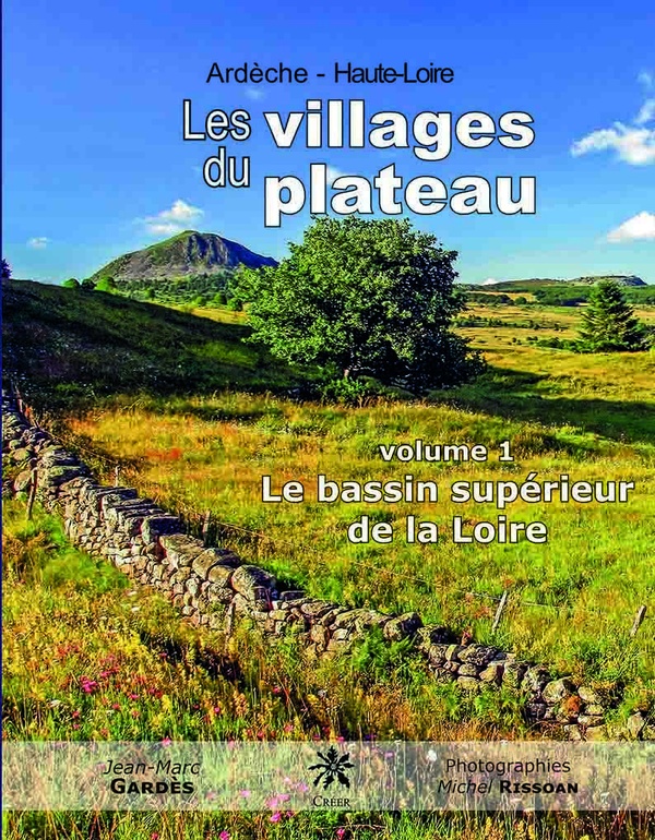 LES VILLAGES DU PLATEAU - VOLUME 1 : LE BASSIN SUPERIEUR DE LA LOIRE