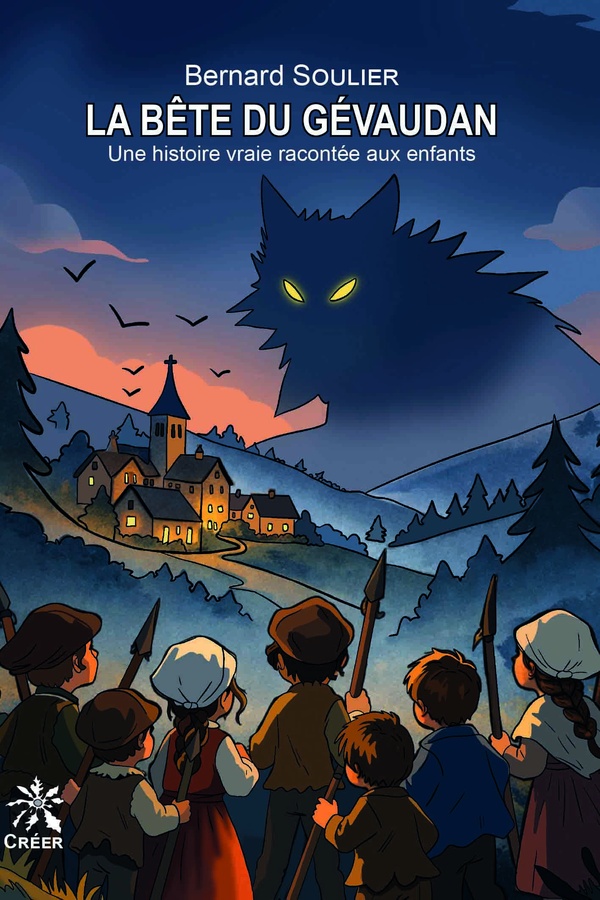 LA BETE DU GEVAUDAN - UNE HISTORIE VRAIE RACONTEE AUX ENFANTS