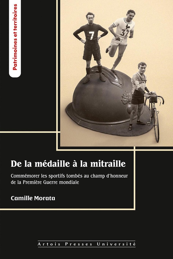 DE LA MEDAILLE A LA MITRAILLE - COMMEMORER LES SPORTIFS TOMBES AU CHAMP D'HONNEUR DE LA PREMIERE GUE