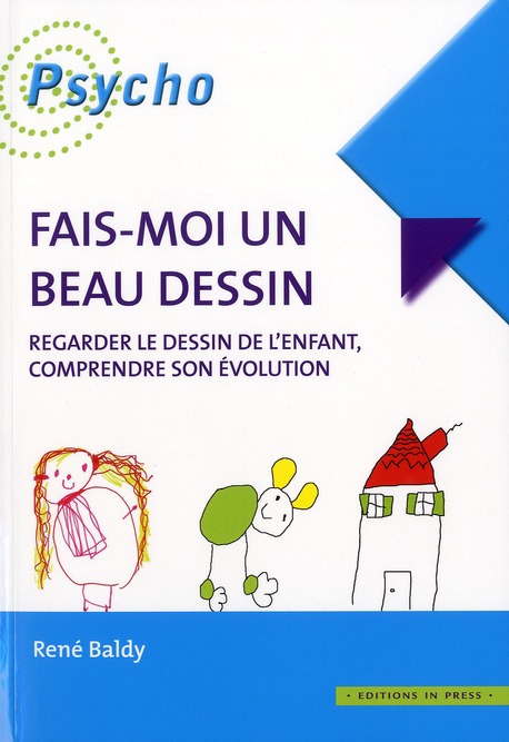 FAIS-MOI UN BEAU DESSIN - REGARDER LE DESSIN D'ENFANT, COMPRENDRE SON EVOLUTION