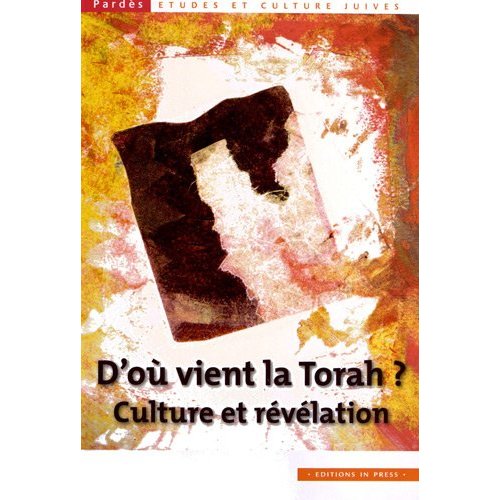 D'OU VIENT LA TORAH - CULTURE ET REVELATION