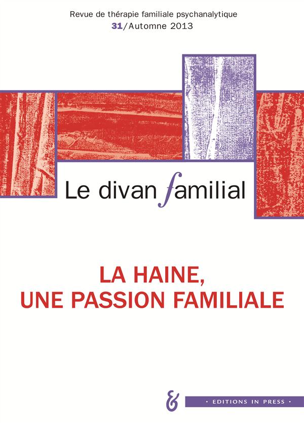 LE DIVAN FAMILIAL N31. LA HAINE, UNE PASSION FAMILIALE