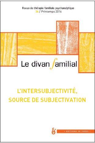 LE DIVAN FAMILIAL N36. L'INTERSUBJECTIVITE, SOURCE DE SUBJECTIVATION