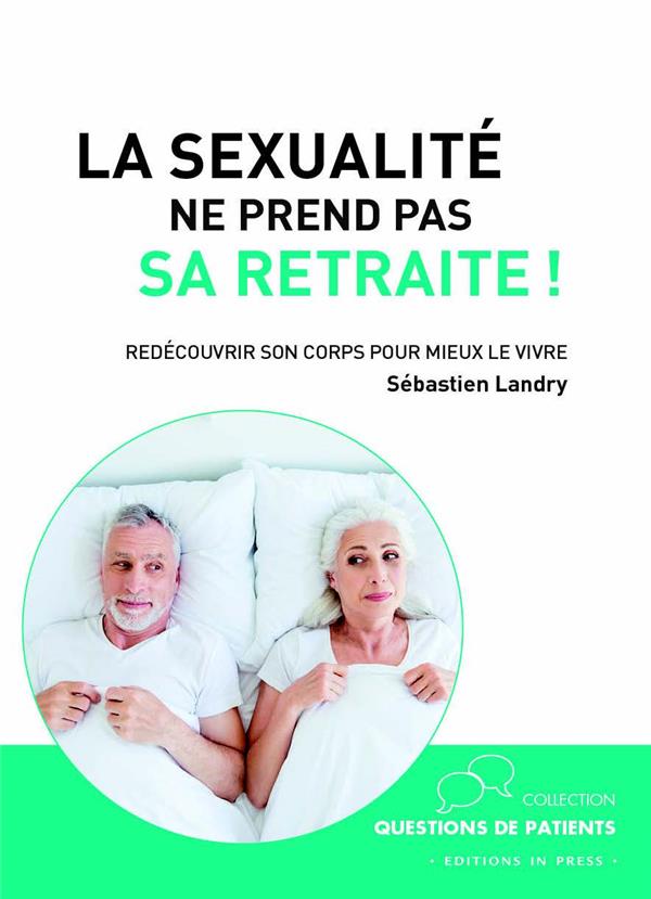 LA SEXUALITE NE PREND PAS SA RETRAITE ! - REDECOUVRIR SON CORPS POUR MIEUX LE VIVRE