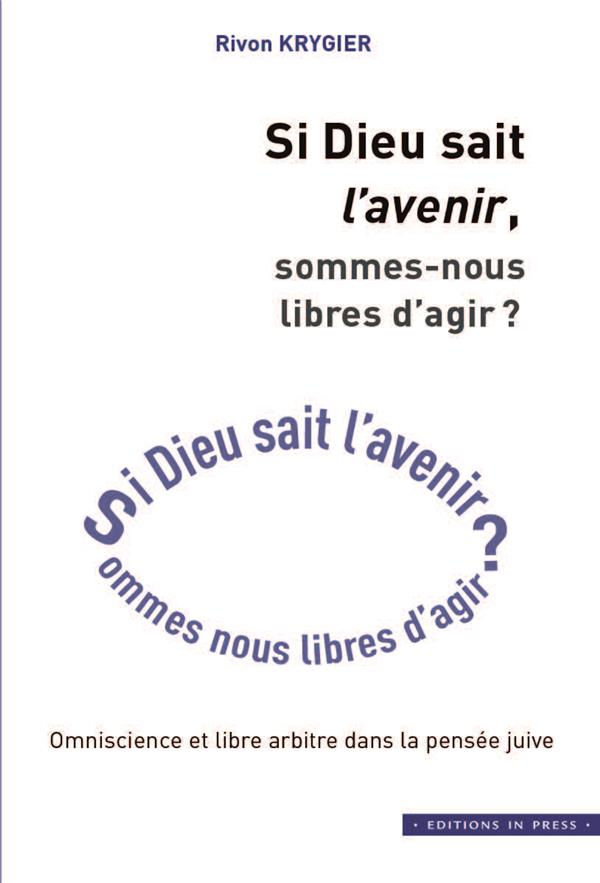 SI DIEU SAIT L'AVENIR, SOMMES-NOUS LIBRES D'AGIR ?