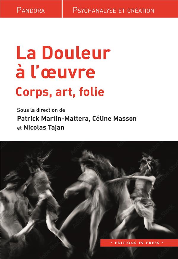 LE DOULEUR A L'OEUVRE - CORPS, ART, FOLIE
