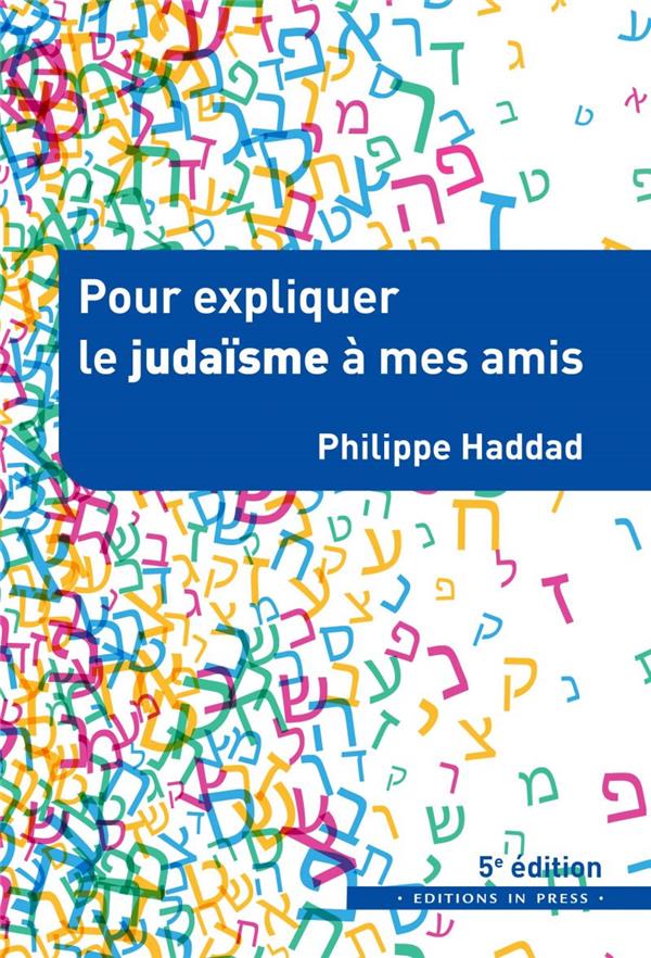 POUR EXPLIQUER LE JUDAISME A MES AMIS - 5E EDITION ACTUALISEE