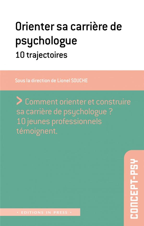 ORIENTER SA CARRIERE DE PSYCHOLOGUE - 10 TRAJECTOIRES