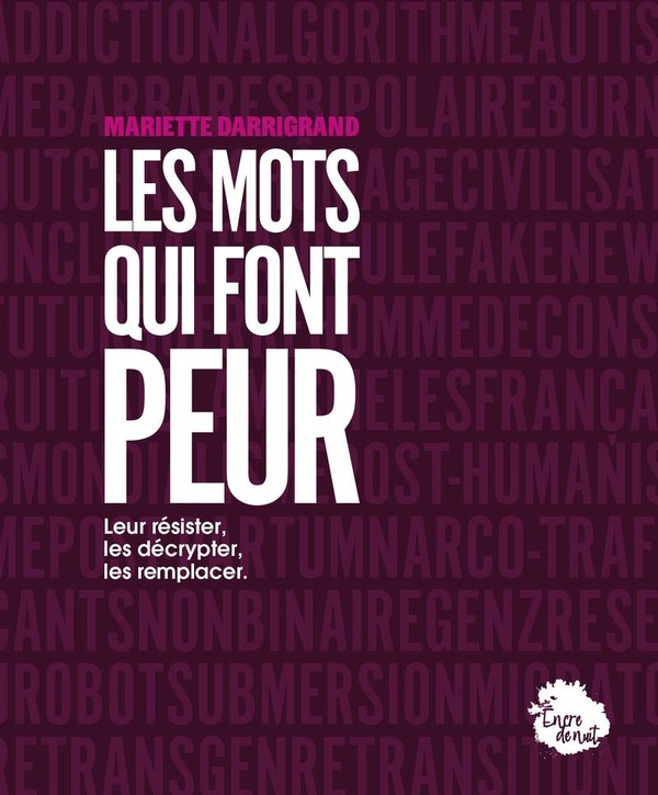 CES MOTS QUI FONT PEUR - ET SI ON ARRETAIT DE PANIQUER ?