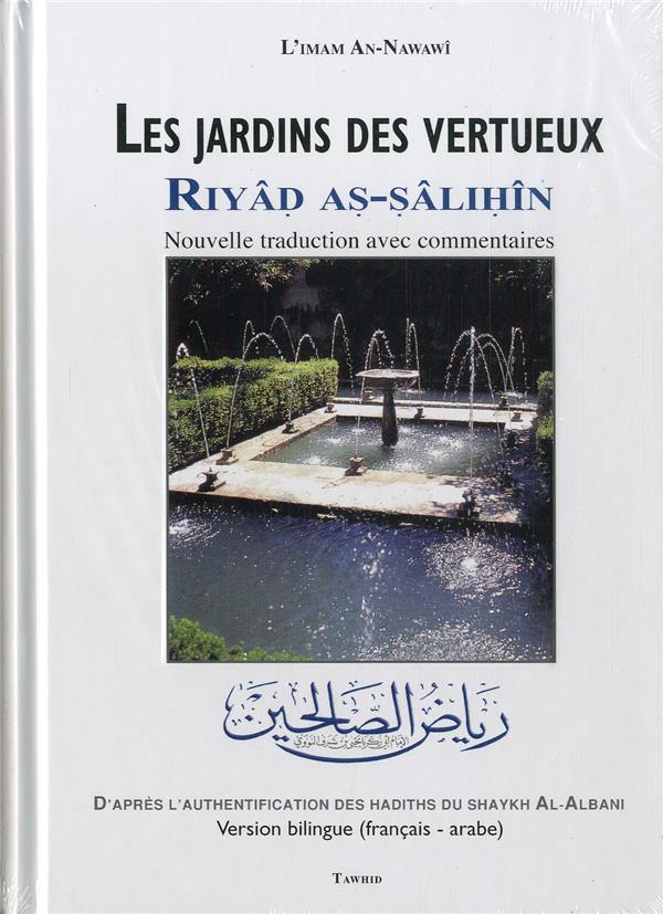 LES JARDINS DES VERTUEUX (RIYAD AS-SALIHIN) : NOUVELLE TRADUCTION AVEC COMMENTAIRES