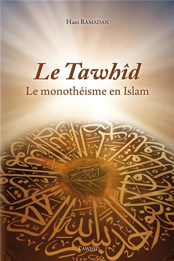 LE TAWHID, LE MONOTHEISME EN ISLAM