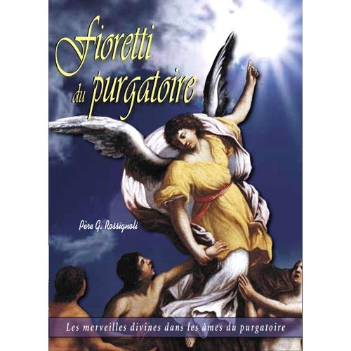 FIORETTI DU PURGATOIRE - LES MERVEILLES DIVINES DANS LES AMES DU PURGATOIRE