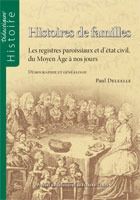 HISTOIRES DE FAMILLES - LES REGISTRES PAROISSIAUX ET D'ETAT CIVIL, DU MOYEN AGE A NOS JOURS