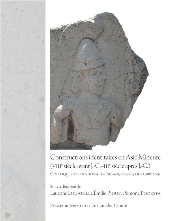 CONSTRUCTIONS IDENTITAIRES EN ASIE MINEURE - VIIIE SIECLE AVANT J.-C.-IIIE SIECLE APRES J.-C.