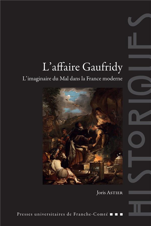 L'AFFAIRE GAUFRIDY. L'IMAGINAIRE DU MAL DANS LA FRANCE MODERNE
