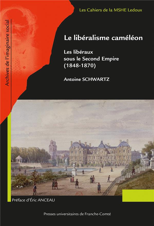 LE LIBERALISME CAMELEON - LES LIBERAUX SOUS LE SECOND EMPIRE, 1848-1870