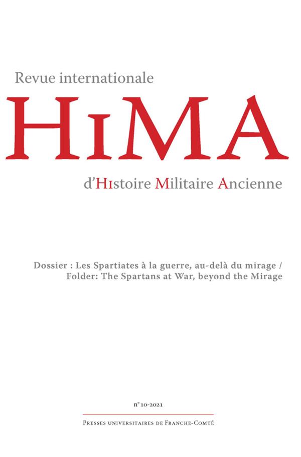 REVUE INTERNATIONALE D'HISTOIRE MILITAIRE ANCIENNE - HIMA 10, 2021. D OSSIER : LES SPARTIATES A LA G