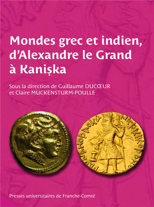 MONDES GREC ET INDIEN, D'ALEXANDRE LE GRAND A KANISKA