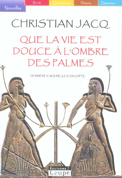 QUE LA VIE EST DOUCE A L'OMBRE DES PALMES - DERNIERES NOUVELLES D'EGYPTE