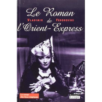 LE ROMAN DE L'ORIENT-EXPRESS - GRANDS CARACTERES