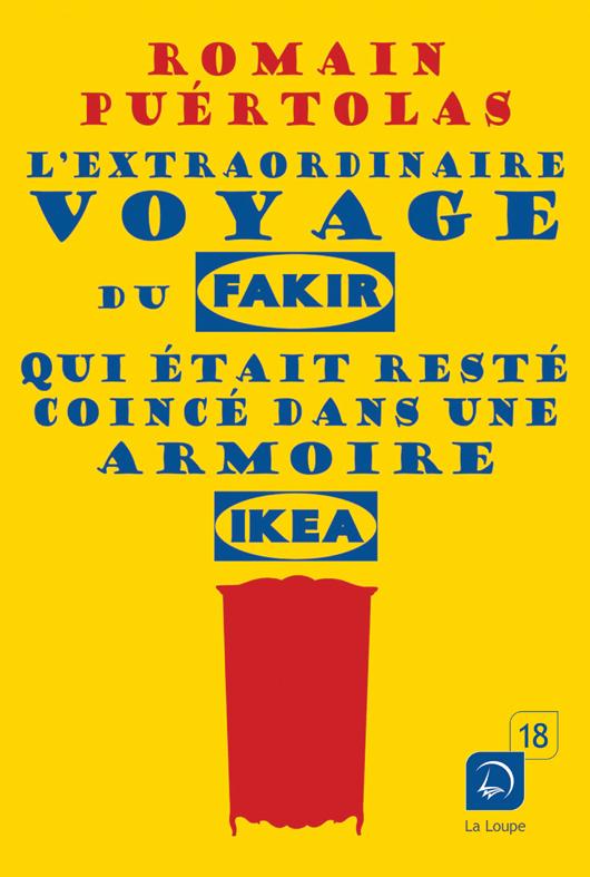 L'EXTRAORDINAIRE VOYAGE DU FAKIR QUI ETAIT RESTE COINCE DANS UNE ARMOIRE IKEA