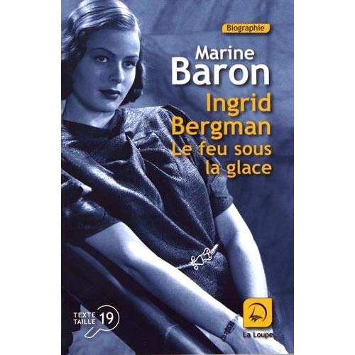 INGRID BERGMAN, LE FEU SOUS LA GLACE