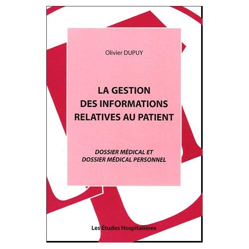 LA GESTION DES INFORMATIONS RELATIVES AU PATIENT DOSSIER MEDICAL ET DOSSIER MEDICAL PERSONNEL