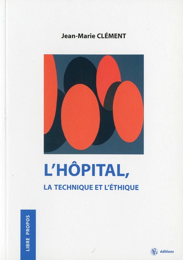 L'HOPITAL, LA TECHNIQUE ET L'ETHIQUE