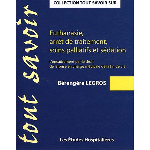 EUTHANASIE, ARRET DE TRAITEMENT, SOINS PALLIATIFS ET SEDATION L'ENCADREMENT PAR LE DROIT DE LA PRISE