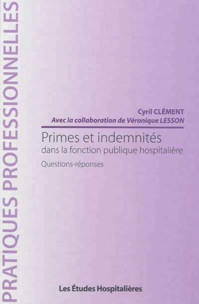 PRIMES ET INDEMNITES DANS LA FONCTION PUBLIQUE HOSPITALIERE QUESTIONS-REPONSES
