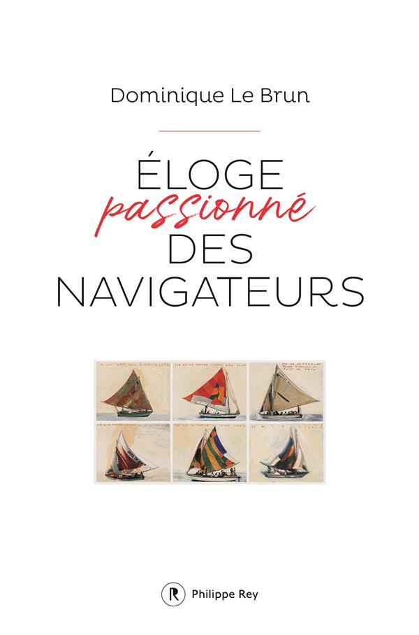 ELOGE PASSIONNE DES NAVIGATEURS