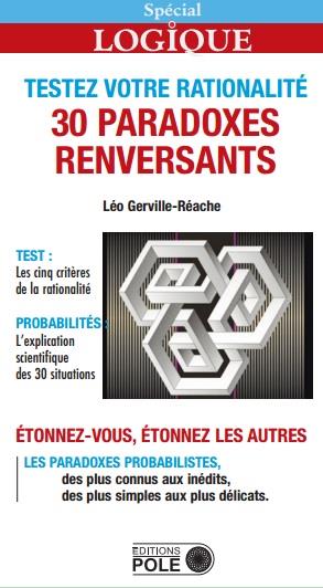 TESTEZ VOTRE RATIONALITE 30 PARADOXES RENVERSANTS