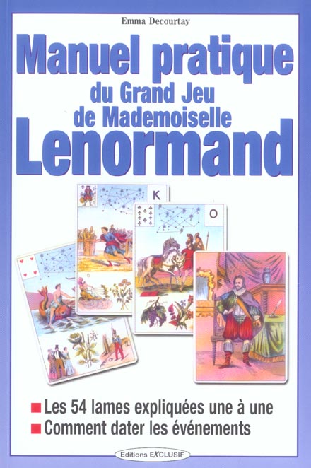 MANUEL PRATIQUE DU JEU DE MELLE LENORMAND - LES 54 LAMES EXPLIQUEES UNE A UNE - COMMENT DATER LES EV