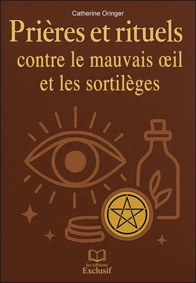 PRIERES ET RITUELS CONTRE LE MAUVAIS OEIL ET LES SORTILEGES