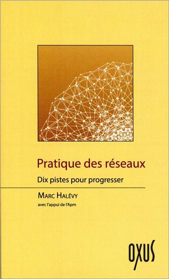 PRATIQUE DES RESEAUX - DIX PISTES POUR PROGRESSER