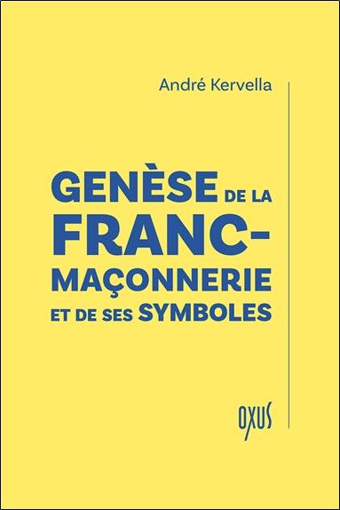 GENESE DE LA FRANC-MACONNERIE ET DE SES SYMBOLES