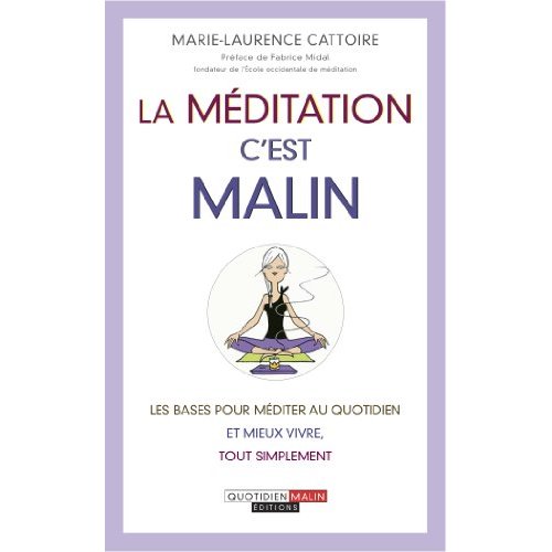 couverture du livre LA MEDITATION, C'EST MALIN - LES BASES POUR MEDITER AU QUOTIDIEN ET MIEUX VIVRE
