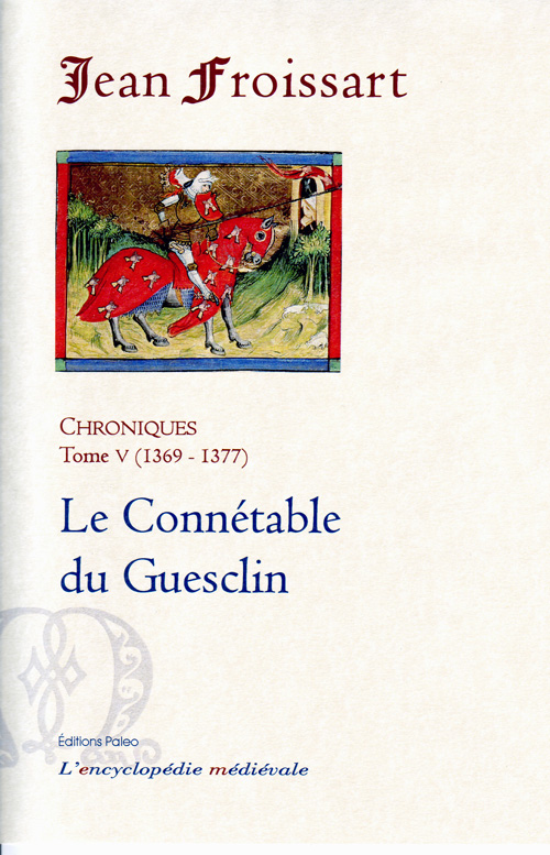 CHRONIQUES DE FROISSART. T5 (1369-1377) LE CONNETABLE DU GUESCLIN.