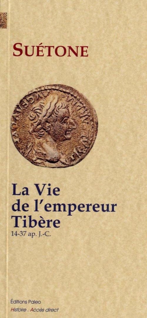 LA VIE DE L'EMPEREUR TIBERE (14-37)