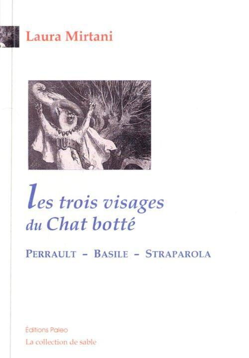 LES TROIS VISAGES DU CHAT BOTTE. PERRAULT, BASILE, SRAPAROLLA.