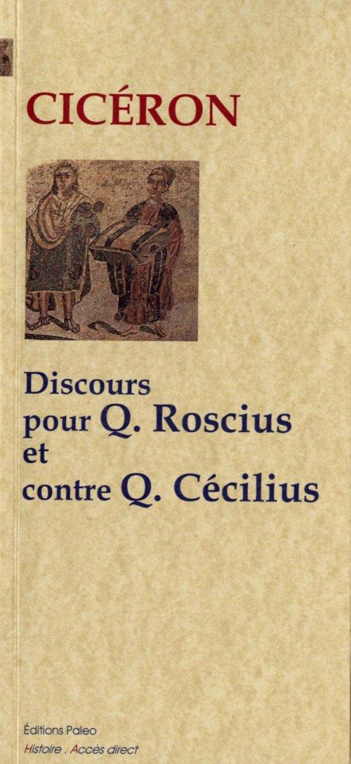 DISCOURS POUR Q. ROSCIUS LE COMEDIEN %3B DISCOURS CONTRE Q. CECILIUS.