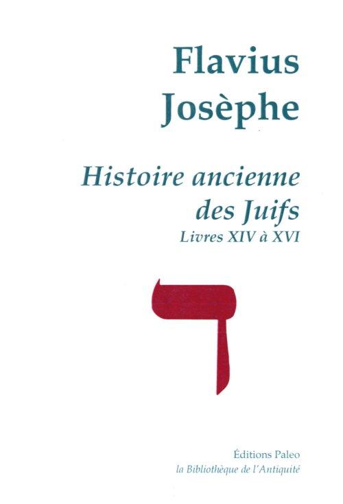 HISTOIRE ANCIENNE DES JUIFS (LIVRES 14 A 16).  UVRES COMPLETES TOME IV.