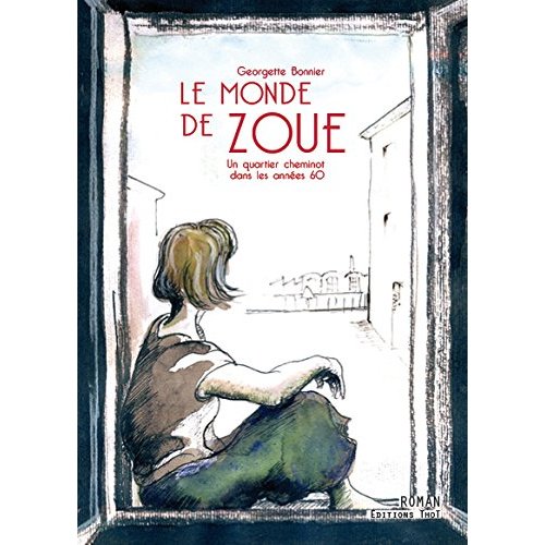 LE MONDE DE ZOUE, UN QUARTIER CHEMINOT DANS LES ANNEES 60