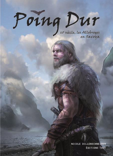 POING DUR, TOME 1 - IVE SIECLE, LES BURGONDES EN SAVOYA