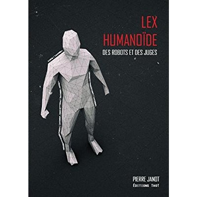 LEX HUMANOIDE. DES ROBOTS ET DES JUGES