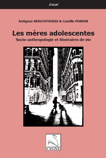 LES MERES ADOLESCENTES - SOCIO-ANTHROPOLOGIE ET ITINERAIRES DE VIE