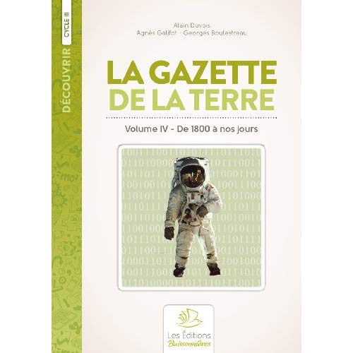 LA GAZETTE DE LA TERRE, HISTOIRE DE FRANCE VOL 4, DE 1800 A NOS JOURS