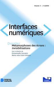 INTERFACES NUMERIQUES 2016/2 : METAMORPHOSE DES ECRANS - INVISIBILISATIONS
