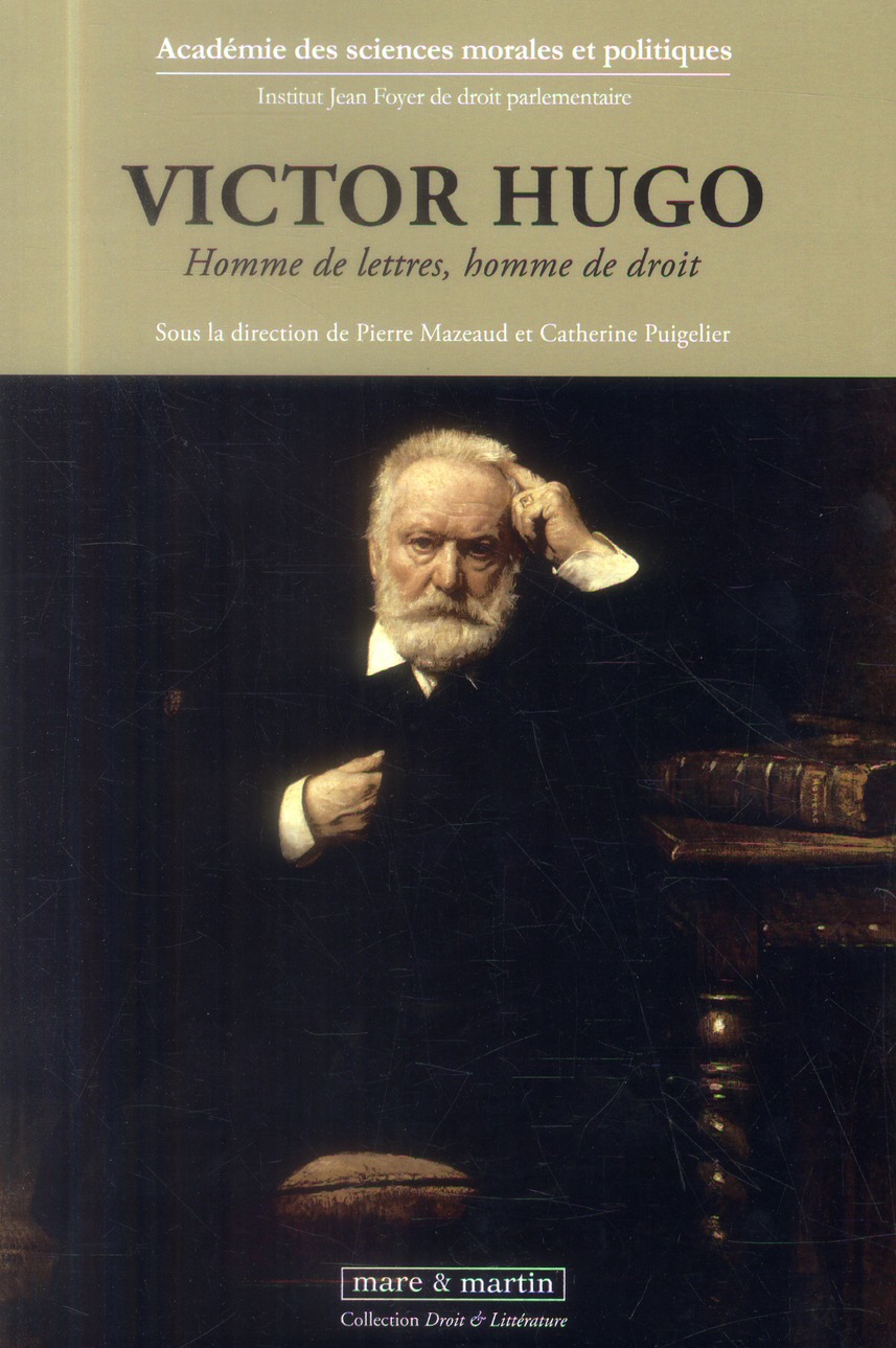 VICTOR HUGO - HOMME DE LETTRES, HOMME DE DROIT.