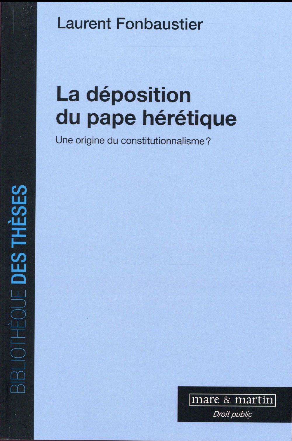 LA DEPOSITION DU PAPE HERETIQUE - UNE ORIGINE DU CONSTITUTIONNALISME ?